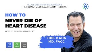 How to Never Die of Heart Disease with Dr. Joel Kahn