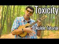 System Of A Down - Toxicity (Ukulele Tutorial)