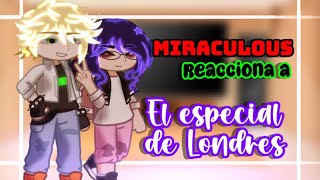 Miraculous reacciona:Especial de Londres|Mika-11|gacha|leer desc|