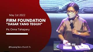 FIRM FOUNDATION - DASAR YANG TEGUH | Pdt  Onna Tahapary - 1/5/2022