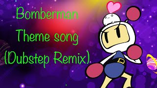 Bomberman theme song (Dubstep Remix)