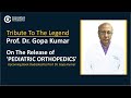 Pediatric Ortho Book - A Tribute to the Legend Prof. Dr. Gopa Kumar TS