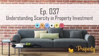 Ep. 37 | Understanding scarcity in property investment - The Property Couch