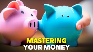 Mastering Your Money: The Ultimate Guide to Financial Success