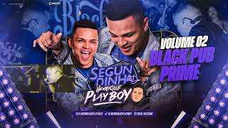 VOLUME 02  - SEGUNDINHA DO DJ HENRIQUE PLAYBOY (BLACK PUB PRIME)