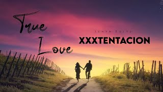 XXXTENTACION & YE - True Love | New Love Song whtasapp status 2022 | Ishya Editz #shorts