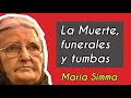 MARÍA SIMMA — La Mu£rt£ , Funerales y Tumbas — Entrevista a María Simma 11/15