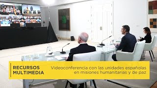 Videoconferencia con las unidades españolas en misiones humanitarias y de paz | Recursos multimedia