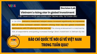 Báo chí quốc tế nói gì về Việt Nam trong tuần qua? | VTV4