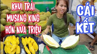 KHUI TRÁI SẦU MUSANG KING HƠN NỬA TRIỆU ĐỒNG TẠI VỰA SẦU RIÊNG HIẾU NGHĨA VÀ CÁI KẾT.