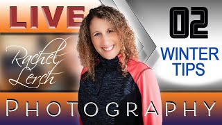 Winter Photography Tips - Rachel Lerch Live