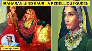 Maharani Jind Kaur - The Rebel Queen | Dr. Raziya Parvin