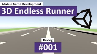 Create a 3D Endless Runner for Mobile: #01 - Project Setup - Unity Tutorial / Guide, Indie Devlog