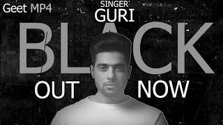 BLACK _ Guri Ft Guru Randhawa _ Vicky _ New Punjabi Song 2019 _ Geet MP4