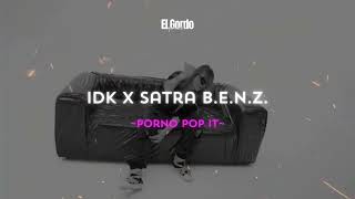 IDK x Șatra B.E.N.Z.- PORNO POP IT (REMIX) Prod.ElGordo