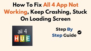 How To Fix All 4 App Not Working, Keep Crashing, Stuck On Loading Screen