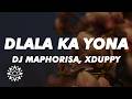 DJ Maphorisa, Xduppy & Enny Man Da Guitar - Dlala Ka Yona (Lyrics)