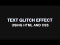 Text Glitch Effect using HTML & CSS only