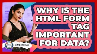 Why Is The HTML Form Tag Important For Data? - Simple HTML Studio