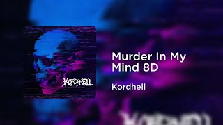 Kordhell - Murder In My Mind (8D AUDIO) | 1 Hour