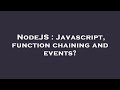 NodeJS : Javascript, function chaining and events?