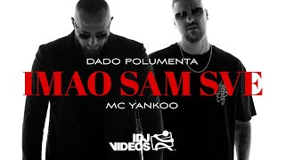 DADO POLUMENTA \u0026 MC YANKOO - IMAO SAM SVE (OFFICIAL VIDEO)