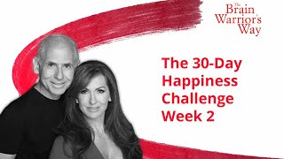 30 Day Happiness Challenge Week 2 - The Brain Warrior's Way Podcast