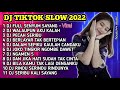 DJ TIKTOK SLOW 2022 • DJ FULL SENYUM SAYANG • DJ WALAUPUN AKU KALAH DI DALAM PERCINTAAN