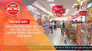 MUA SẮM ĐẦU NĂM: SIÊU THỊ MỞ CỬA TRỞ LẠI, CHỢ TRUYỀN THỐNG TỪNG BƯỚC KHỞI ĐỘNG