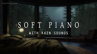 Relaxing Piano Music And Rain Sounds 🌿 The Soothing Piano Helps Relax And Sleep Better 💤