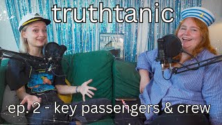 How Many Famous People were on the Titanic? | Truthtanic Episode 2: Key Passengers & Crew