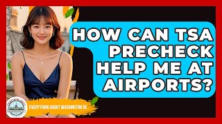 How Can TSA PreCheck Help Me at Airports? | Everything About Washington DC