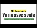 Yu no save senis - @Kdsmusik2022