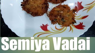 Semiya vadai, vermicelli vadai/ tamil