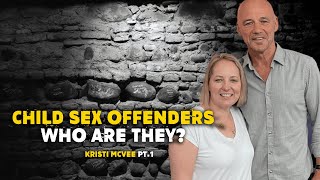 Child sex offenders, who are they? Kristi McVee PT1