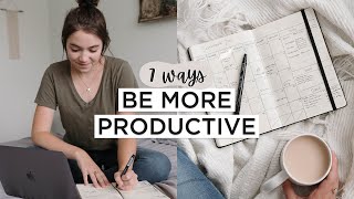 7 SIMPLE Ways To Be More PRODUCTIVE (Without Going Crazy)