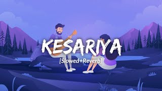Kesariya tera ishq hai piya [Slowed+Reverb] - Arijit Singh | Brahmastra