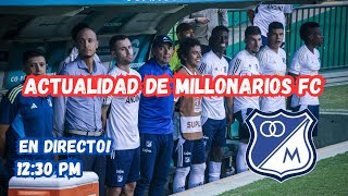 ACTUALIDAD DE MILLONARIOS FC