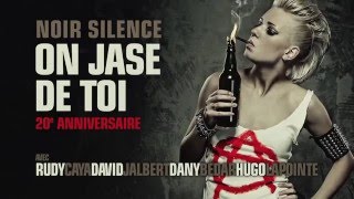 Noir Silence - On Jase de toi (20e anniversaire)