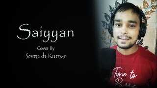 Saiyaan - Soft Rock Cover | Somesh Kumar | Kailasa | Kailash Kher
