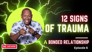 12 SIGNS YOUR IN A TRAUMA BONDED RELATIONSHIP || HOW TO BREAK FREE | Episode 6