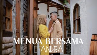 EFANDRA -  MENUA BERSAMA (Official Music Video)