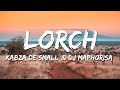 Kabza De Small, DJ Maphorisa, Semi Tee, Miano & Kammu Dee  - Lorch (Lyrics)