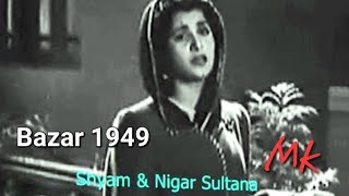 sajan ki galiyan chhod chale dil roya _Bazar1949_NigarSultana\u0026 Shyam_ Lata_QJ_Shyam Sundar_a tribute