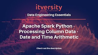 Apache Spark Python - Processing Column Data - Date and Time Arithmetic