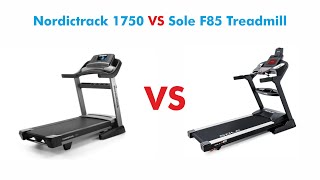 Nordictrack 1750 vs Sole F85 Treadmill - Which is Best for You?