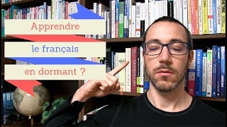 Apprendre le français en dormant ?