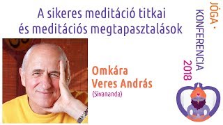 10. Omkára Veres András - A sikeres meditáció titkai és meditációs megtapasztalások