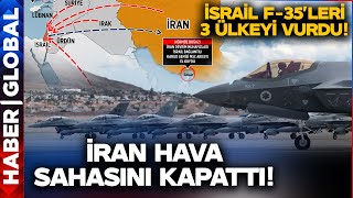 İsrail F-35'lerle Vurdu İran Hava Sahasını Kapattı!