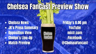 Chelsea FanCast Preview Show #1179